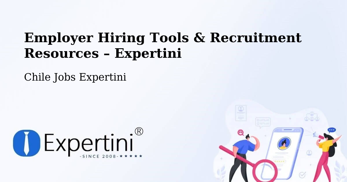 Employer Hiring Tools & Recruitment Resources – Coronel - Coronel, Chile Jobs Expertini