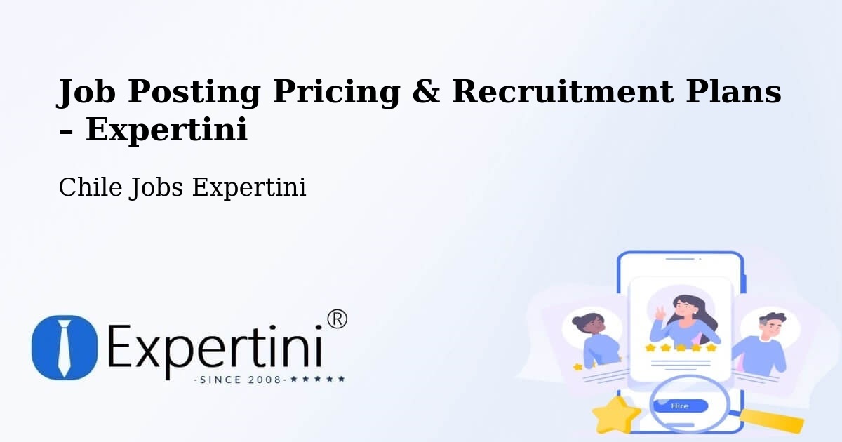Job Posting Pricing & Recruitment Plans – Coronel - Coronel, Chile Jobs Expertini