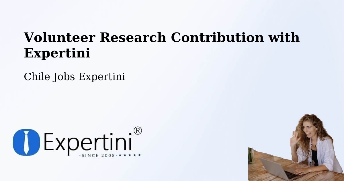 Volunteer Research Contribution Program – Coronel - Chile Jobs Expertini